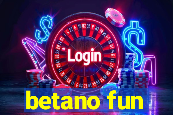 betano fun